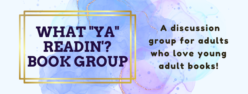 img: "what ya readin'book group" "a discussion group for adults that love young adult books!" over abstract color