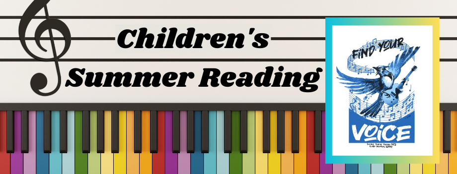 image of music score above a rainbow piano, with the words "Children's Summer Reading" alongside a bluejay in flight framed by the words "find your voice"