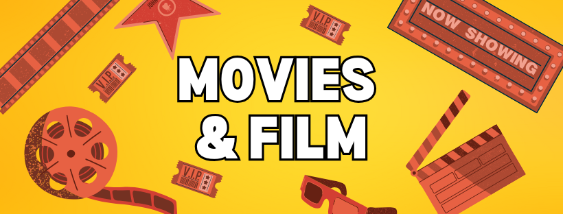 "movies & film" in bold text over a back ground of move theater related images such as tickets, film, a marquee, etc