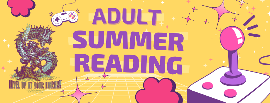 image: a banner proclaiming "adult summer reading" with a yellow background with accent stars and game controllers, with a logo featuring a racoon holding a sword and a book, with a dragon reading over its shoulder and "level up at your library" underneath.