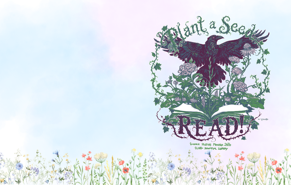 a raven in flight rising above a book sprouting flowers and vines. Framed by the words "Plant a Seed... Read! Summer Reading Program 2026, Clapp Memorial Library